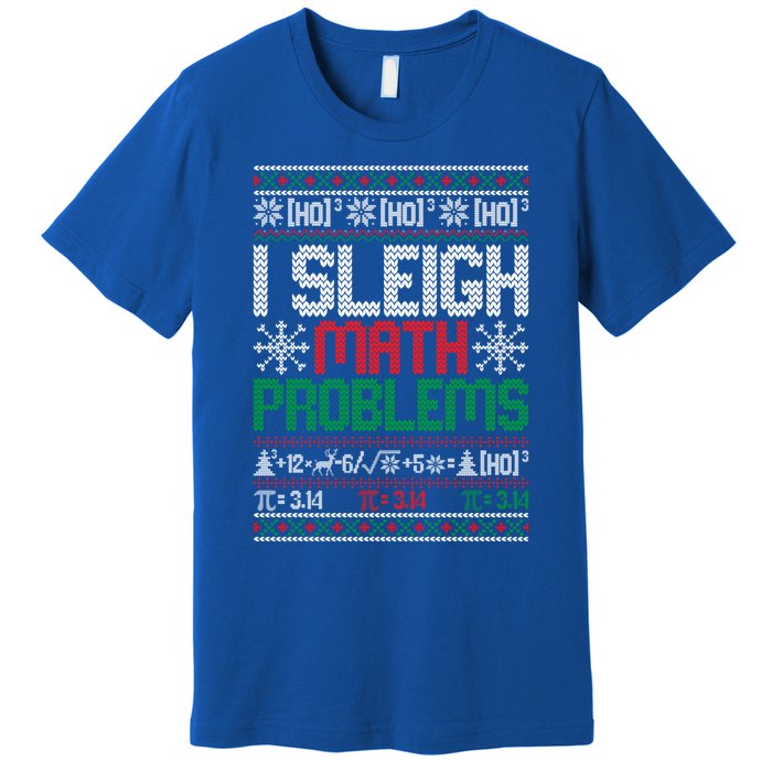 Math Teacher I Sleigh Math Problems Christmas Ugly Gift Premium T-Shirt