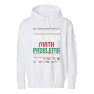 Math Teacher I Sleigh Math Problems Christmas Ugly Gift Garment-Dyed Fleece Hoodie