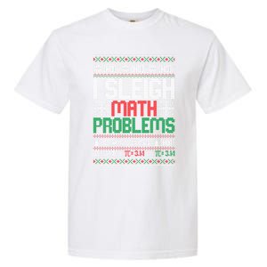 Math Teacher I Sleigh Math Problems Christmas Ugly Gift Garment-Dyed Heavyweight T-Shirt