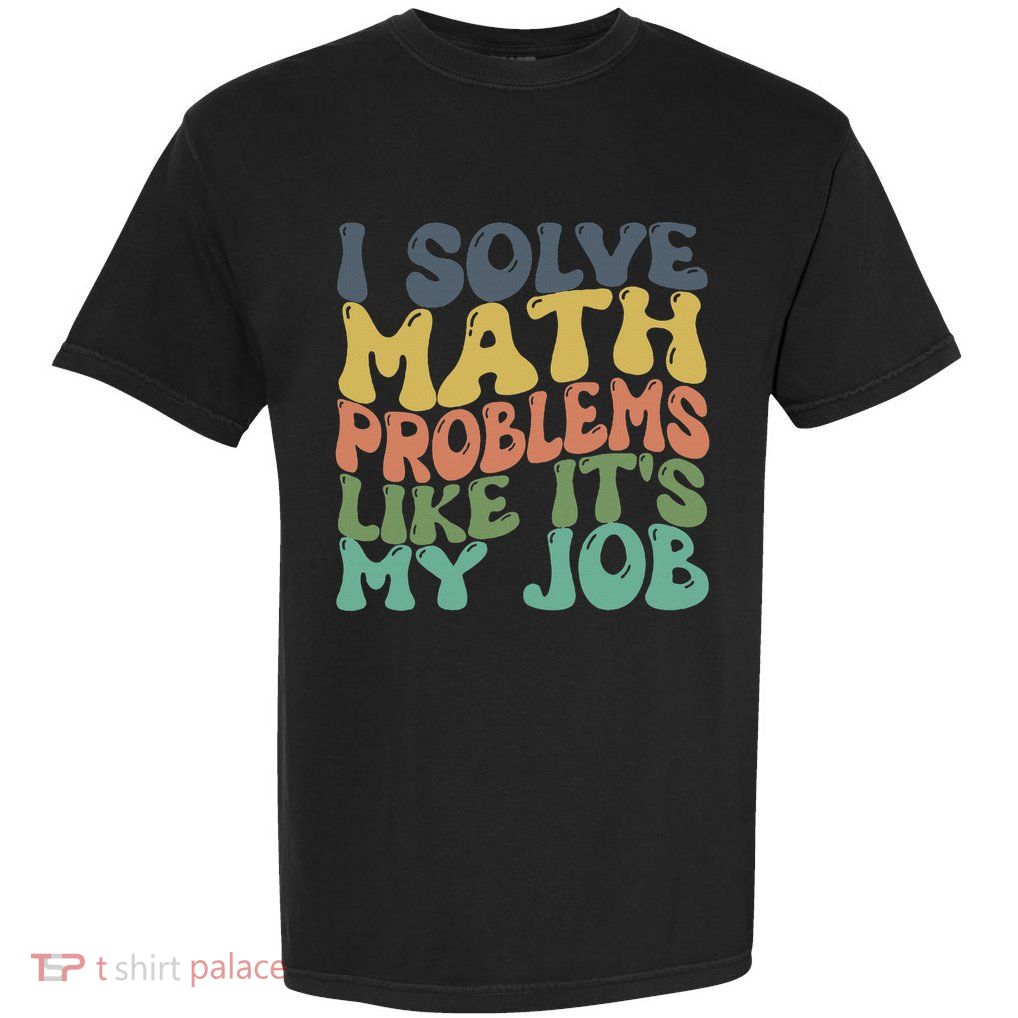 Math Teacher Joke Fun Best Math Quotes Garment-Dyed Heavyweight T-Shirt