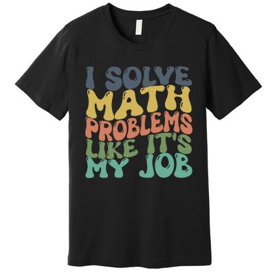 Math Teacher Joke Fun Best Math Quotes Premium T-Shirt