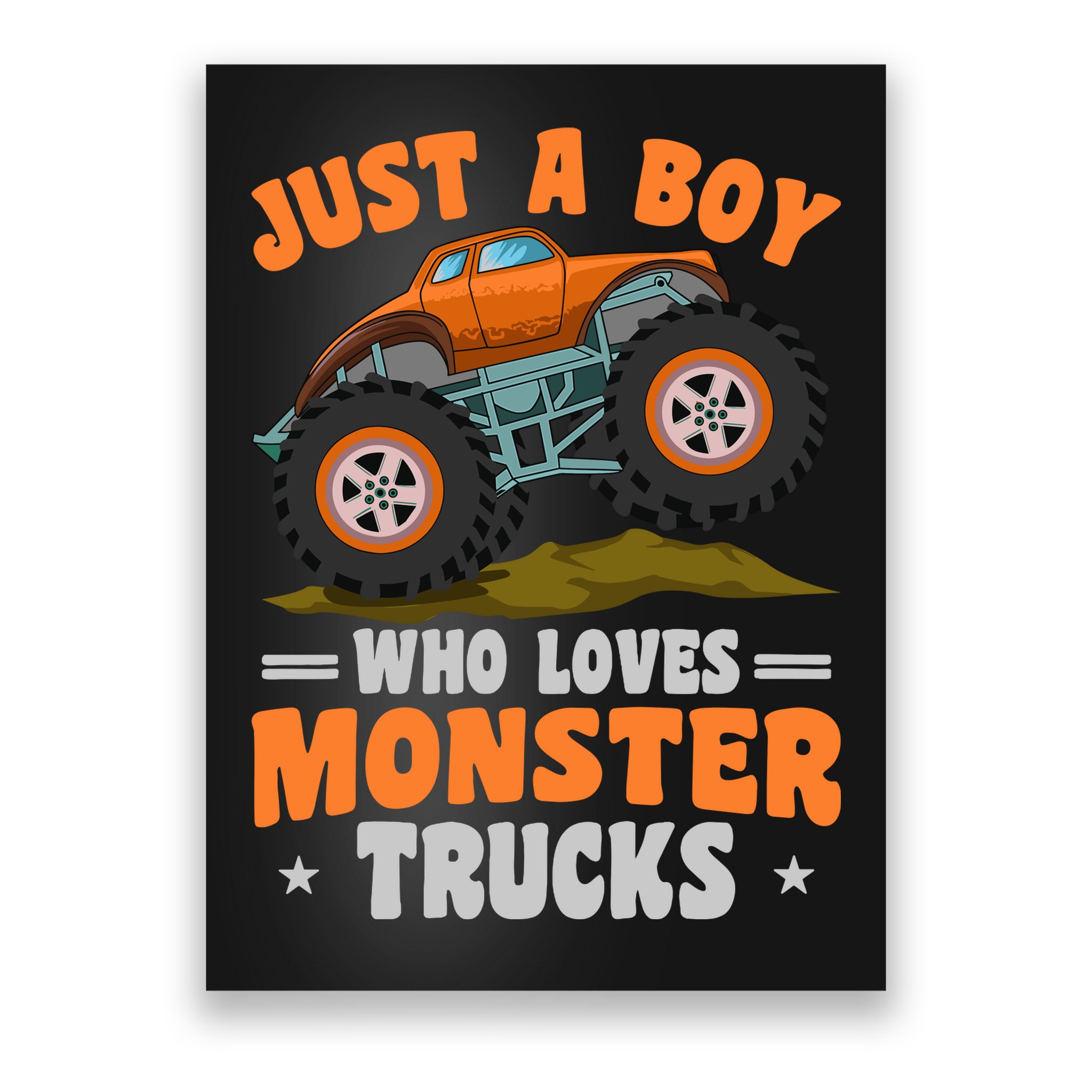 Monster Truck Just A Boy Who Loves Monster Trucks Poster