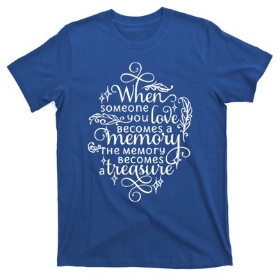 Memorial Tribute Keepsake Commemorative Bereavet Quote Funny Gift T-Shirt