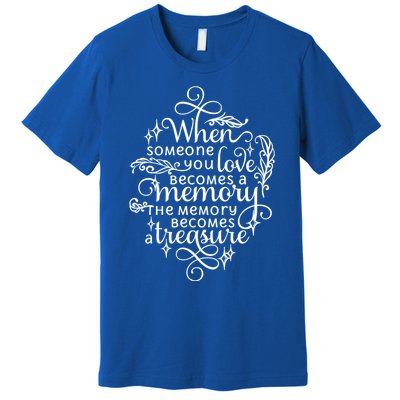 Memorial Tribute Keepsake Commemorative Bereavet Quote Funny Gift Premium T-Shirt