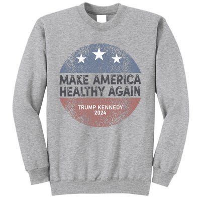 Maha Trump Kennedy 2024 Make America Healthy Again Tall Sweatshirt