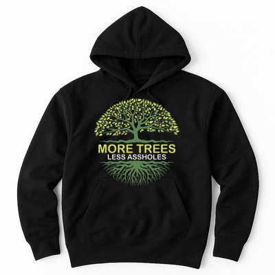 More Trees Less Assholes Environmentalist Earth Advocate Hoodie