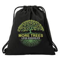 More Trees Less Assholes Environmentalist Earth Advocate Drawstring Bag