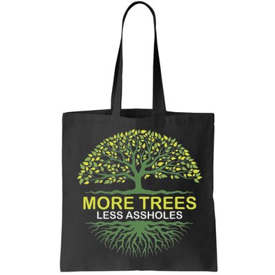 More Trees Less Assholes Environmentalist Earth Advocate Bag