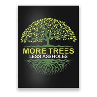 More Trees Less Assholes Environmentalist Earth Advocate Poster