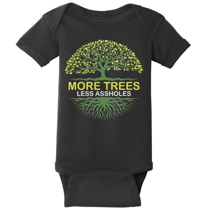 More Trees Less Assholes Environmentalist Earth Advocate Baby Bodysuit