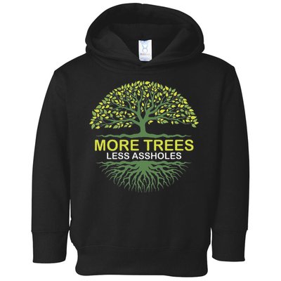 More Trees Less Assholes Environmentalist Earth Advocate Toddler Hoodie