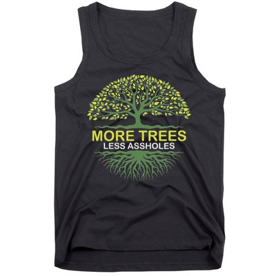 More Trees Less Assholes Environmentalist Earth Advocate Tank Top