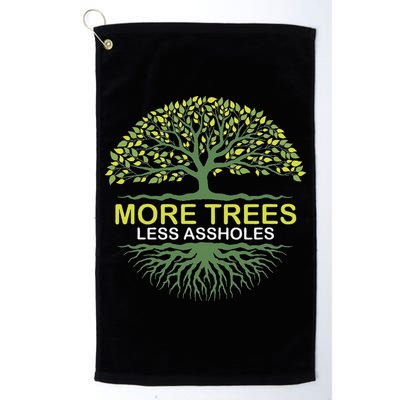 More Trees Less Assholes Environmentalist Earth Advocate Golf Towel