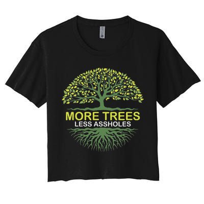 More Trees Less Assholes Environmentalist Earth Advocate Women's Crop Top Tee