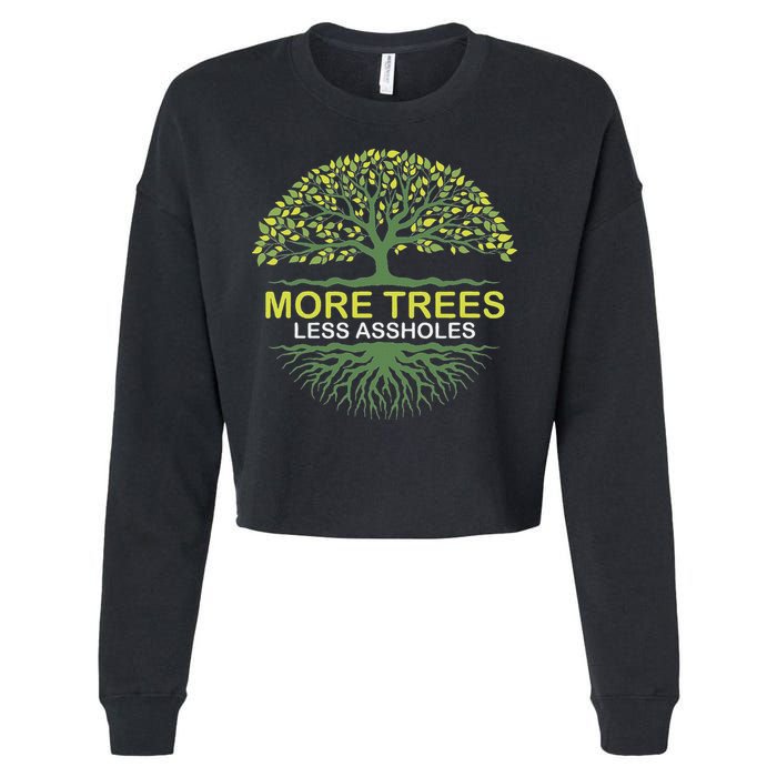 More Trees Less Assholes Environmentalist Earth Advocate Cropped Pullover Crew