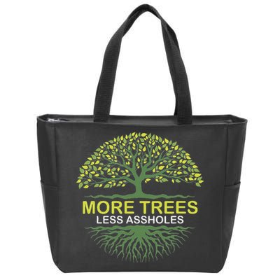 More Trees Less Assholes Environmentalist Earth Advocate Zip Tote Bag