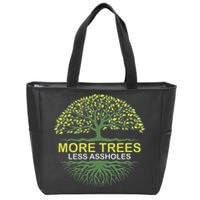 More Trees Less Assholes Environmentalist Earth Advocate Zip Tote Bag