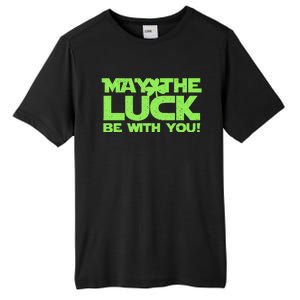 May The Luck Be With You! Saint Patrick Day Humor Tall Fusion ChromaSoft Performance T-Shirt