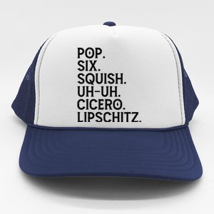 Musical Theater Lover Pop Six Squish Uh Uh Cicero Lipschitz Trucker Hat