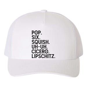 Musical Theater Lover Pop Six Squish Uh Uh Cicero Lipschitz Yupoong Adult 5-Panel Trucker Hat