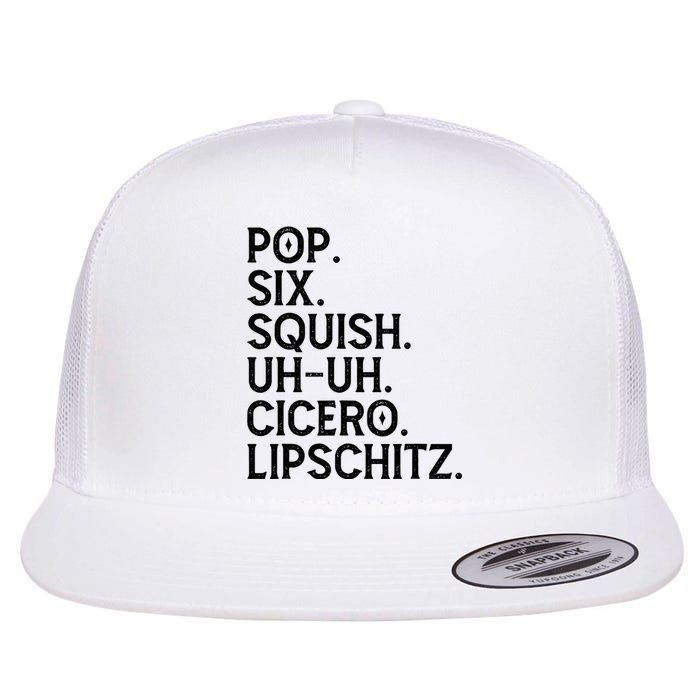 Musical Theater Lover Pop Six Squish Uh Uh Cicero Lipschitz Flat Bill Trucker Hat