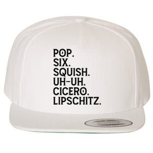 Musical Theater Lover Pop Six Squish Uh Uh Cicero Lipschitz Wool Snapback Cap