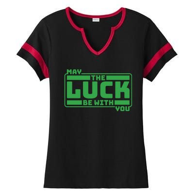 May The Luck Be With You Funny Saying Patricks Day Ladies Halftime Notch Neck Tee