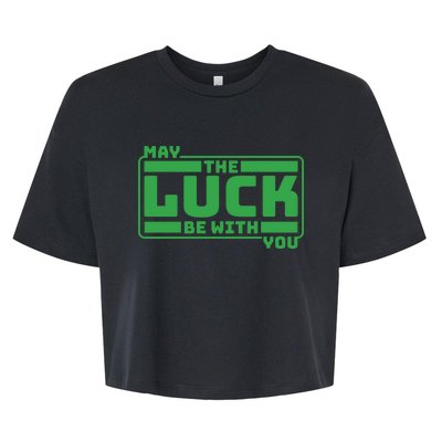 May The Luck Be With You Funny Saying Patricks Day Bella+Canvas Jersey Crop Tee