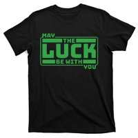 May The Luck Be With You Funny Saying Patricks Day T-Shirt