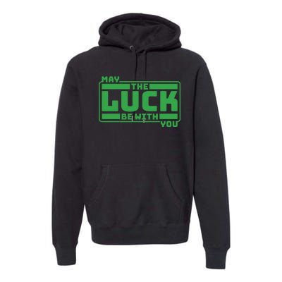 May The Luck Be With You Funny Saying Patricks Day Premium Hoodie