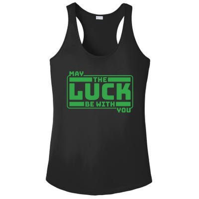 May The Luck Be With You Funny Saying Patricks Day Ladies PosiCharge Competitor Racerback Tank