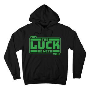 May The Luck Be With You Funny Saying Patricks Day Tall Hoodie