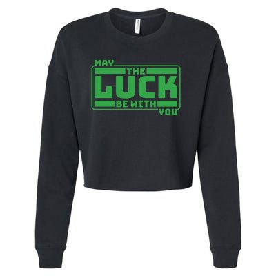 May The Luck Be With You Funny Saying Patricks Day Cropped Pullover Crew