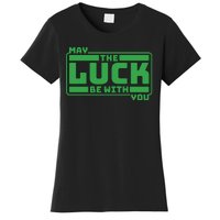 May The Luck Be With You Funny Saying Patricks Day Women's T-Shirt