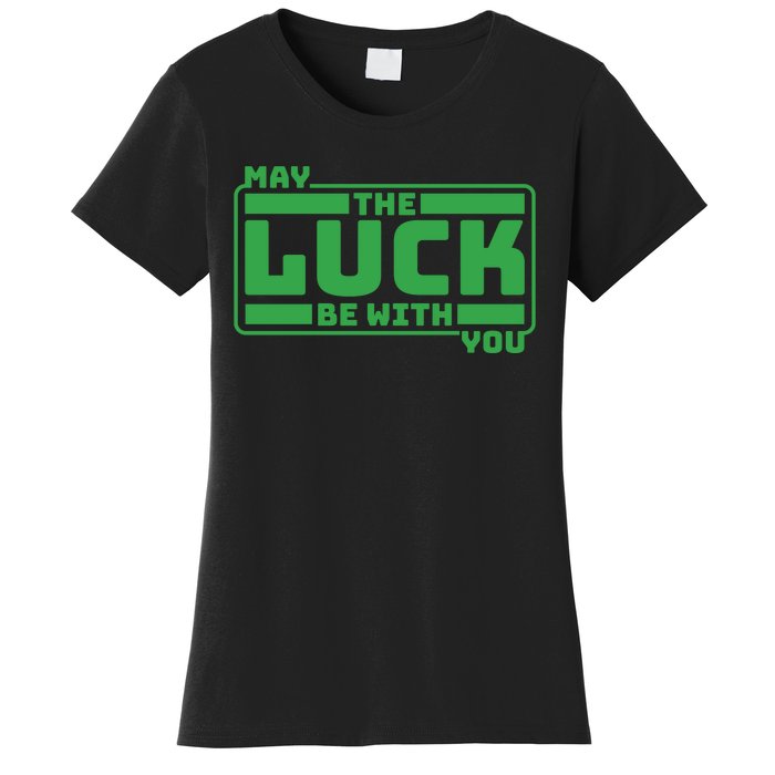 May The Luck Be With You Funny Saying Patricks Day Women's T-Shirt