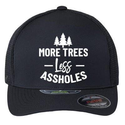 More Trees Less Assholes Design Funny Gift For Nature Lover Flexfit Unipanel Trucker Cap