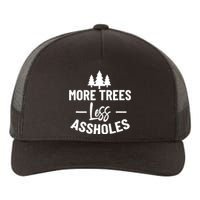 More Trees Less Assholes Design Funny Gift For Nature Lover Yupoong Adult 5-Panel Trucker Hat