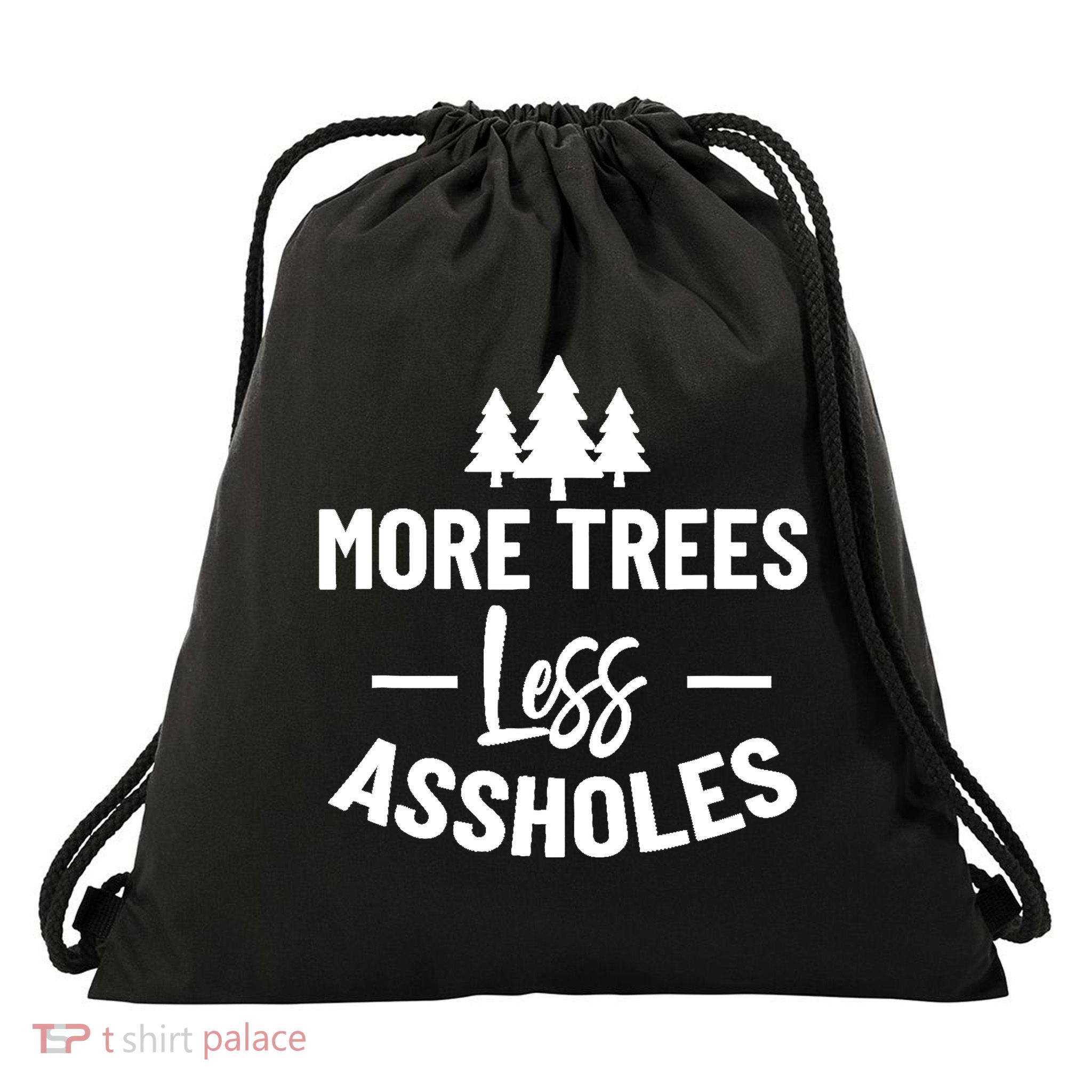 More Trees Less Assholes Design Funny Gift For Nature Lover Drawstring Bag