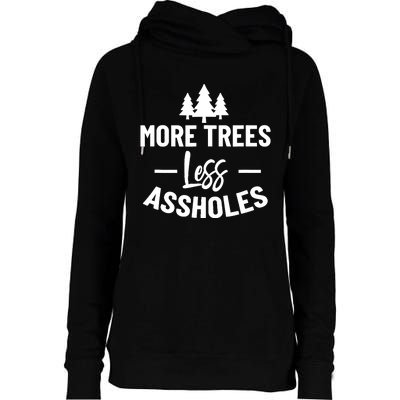 More Trees Less Assholes Design Funny Gift For Nature Lover Womens Funnel Neck Pullover Hood