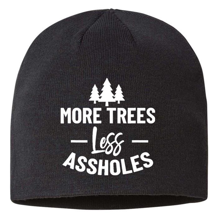 More Trees Less Assholes Design Funny Gift For Nature Lover Sustainable Beanie