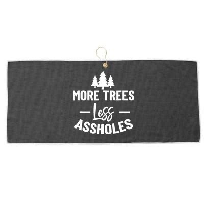 More Trees Less Assholes Design Funny Gift For Nature Lover Large Microfiber Waffle Golf Towel