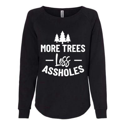 More Trees Less Assholes Design Funny Gift For Nature Lover Womens California Wash Sweatshirt