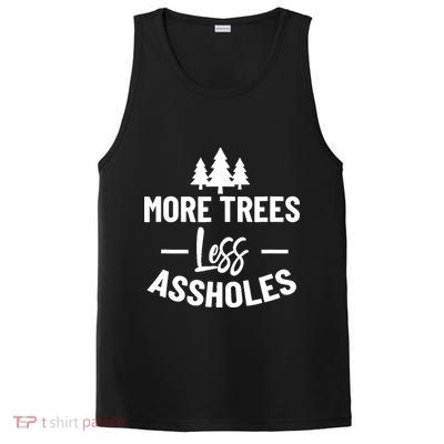 More Trees Less Assholes Design Funny Gift For Nature Lover PosiCharge Competitor Tank