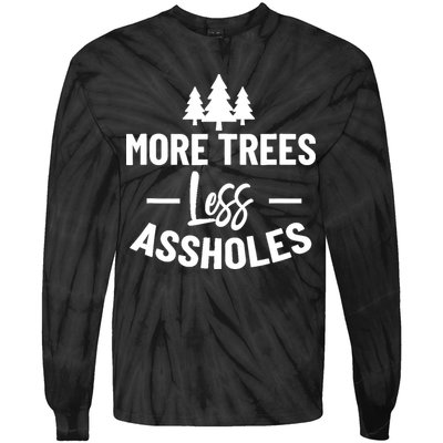 More Trees Less Assholes Design Funny Gift For Nature Lover Tie-Dye Long Sleeve Shirt