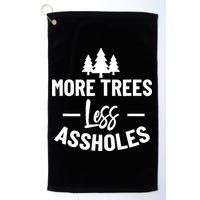 More Trees Less Assholes Design Funny Gift For Nature Lover Golf Towel