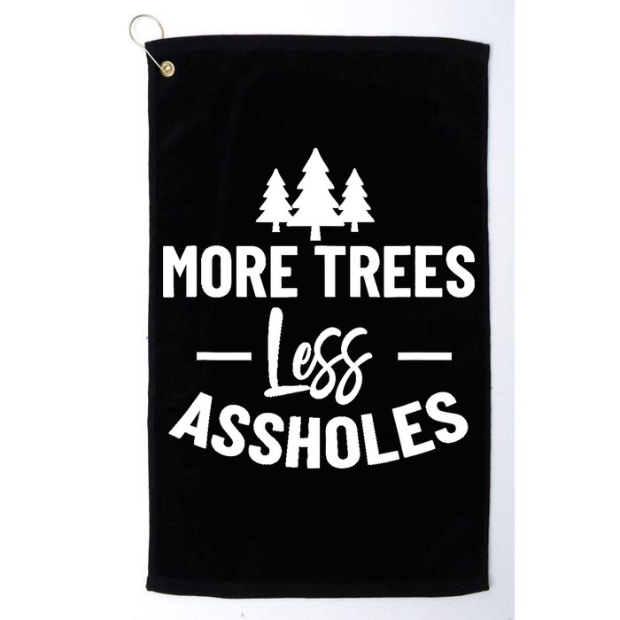 More Trees Less Assholes Design Funny Gift For Nature Lover Golf Towel