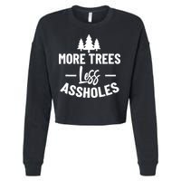 More Trees Less Assholes Design Funny Gift For Nature Lover Cropped Pullover Crew