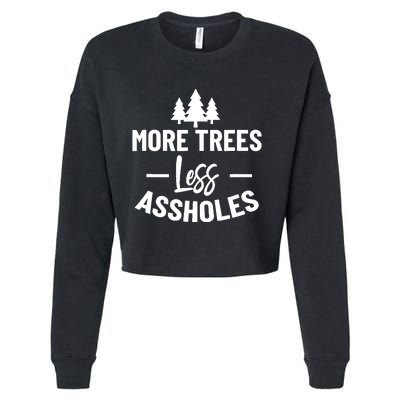 More Trees Less Assholes Design Funny Gift For Nature Lover Cropped Pullover Crew