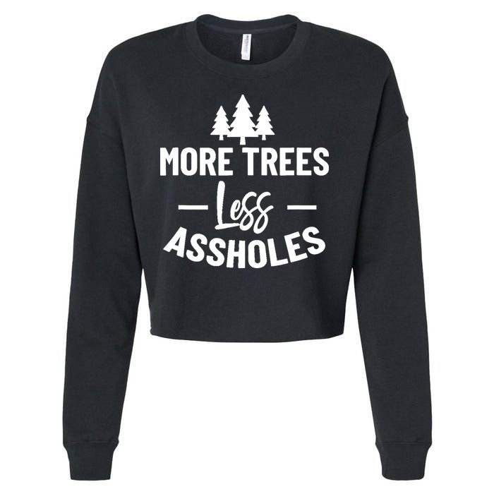 More Trees Less Assholes Design Funny Gift For Nature Lover Cropped Pullover Crew