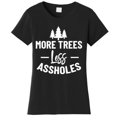 More Trees Less Assholes Design Funny Gift For Nature Lover Women's T-Shirt